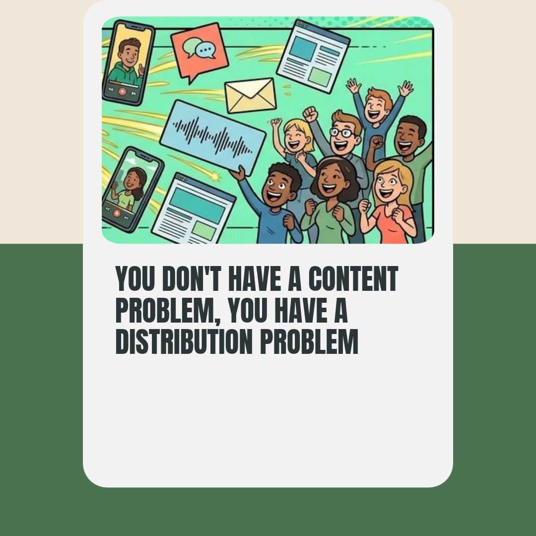 Square asset for You Don't Have a Content Problem, You Have a Distribution Problem