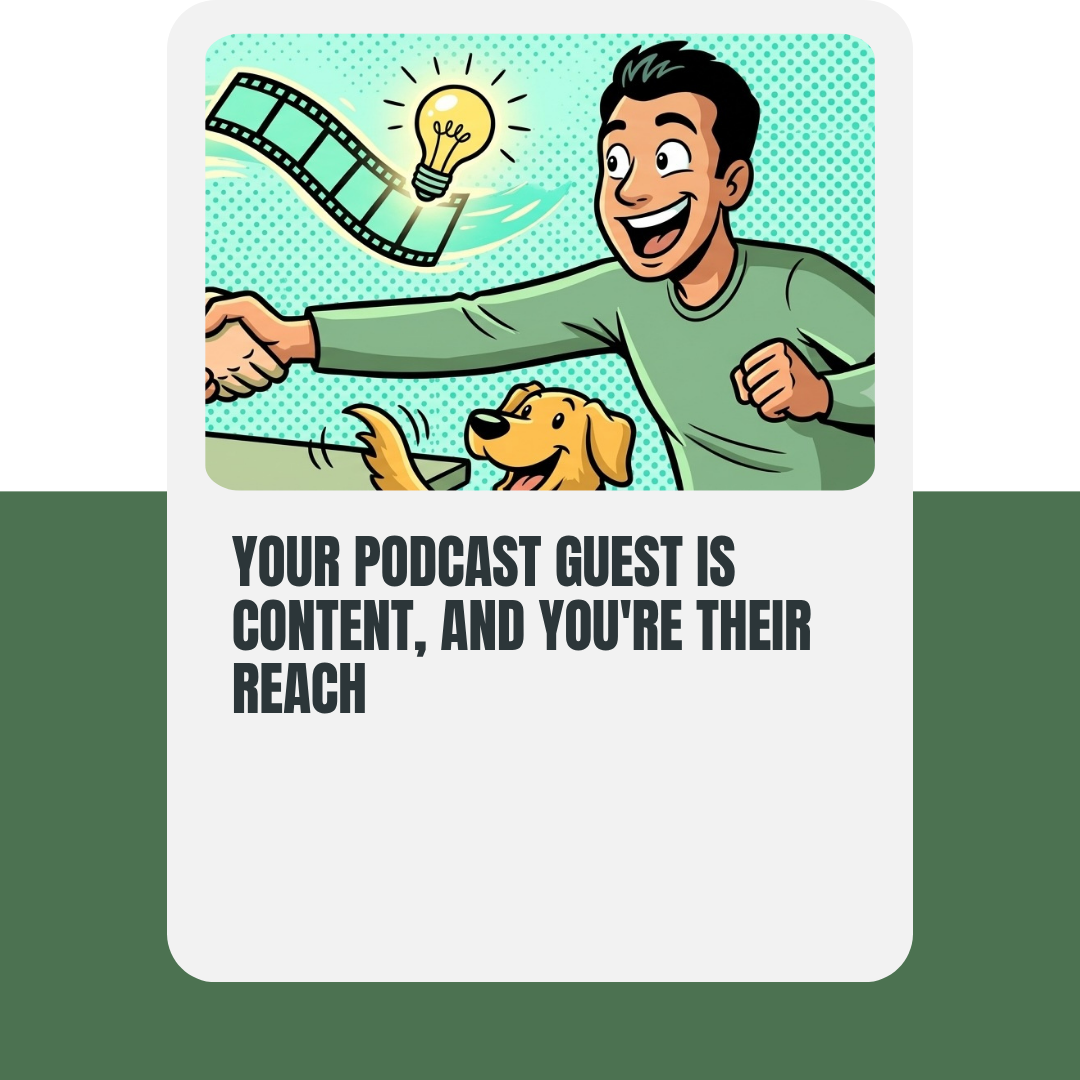 Square asset for Your Podcast Guest Is Content, and You're Their Reach